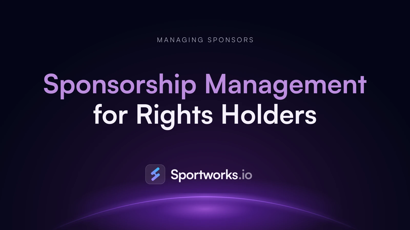Sponsorship Management: How Rights Holders Run Partnerships